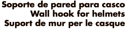 Soporte de pared para casco Wall hook for helmets Suport de mur per le casque