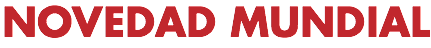 NOVEDAD MUNDIAL