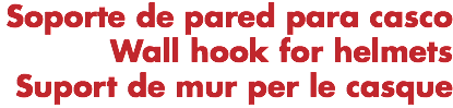 Soporte de pared para casco Wall hook for helmets Suport de mur per le casque